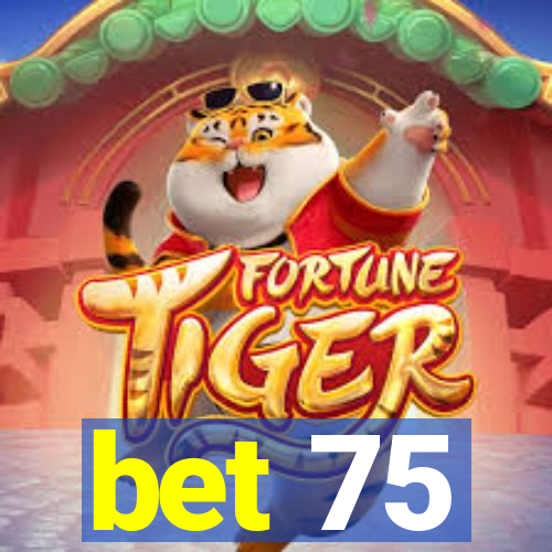bet 75